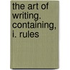The Art Of Writing. Containing, I. Rules door Onbekend