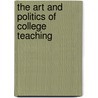 The Art and Politics of College Teaching door Onbekend