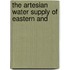 The Artesian Water Supply Of Eastern And