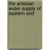 The Artesian Water Supply Of Eastern And door Herman Gunter