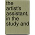 The Artist's Assistant, In The Study And