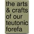 The Arts & Crafts Of Our Teutonic Forefa