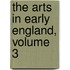 The Arts In Early England, Volume 3