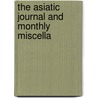 The Asiatic Journal And Monthly Miscella by Unknown