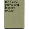 The Asiatic Journal And Monthly Register door Onbekend