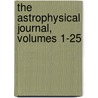 The Astrophysical Journal, Volumes 1-25 by Unknown