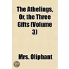 The Athelings, Or, The Three Gifts (Volu door Mrs. Oliphant