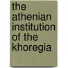 The Athenian Institution of the Khoregia door Peter Wilson