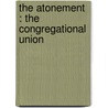 The Atonement : The Congregational Union door R.W. 1829-1895 Dale