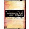 The Atonement Viewed In The Light Of Cer door John James Lias