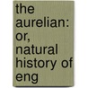 The Aurelian: Or, Natural History Of Eng by Unknown