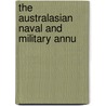 The Australasian Naval And Military Annu door Onbekend