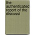 The Authenticated Report Of The Discussi