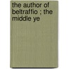 The Author Of Beltraffio ; The Middle Ye door James Henry James