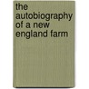The Autobiography Of A New England Farm door Onbekend