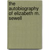 The Autobiography Of Elizabeth M. Sewell door Elizabeth Missing Sewell