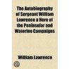 The Autobiography Of Sergeant William La door Sir William Lawrence