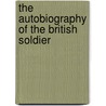 The Autobiography Of The British Soldier by Mr John Lewis-stempel