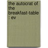 The Autocrat Of The Breakfast-Table : Ev door Clement King Shorter