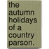 The Autumn Holidays Of A Country Parson.