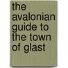 The Avalonian Guide To The Town Of Glast door Onbekend