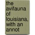 The Avifauna Of Louisiana, With An Annot