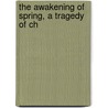 The Awakening Of Spring, A Tragedy Of Ch door Frank Wedekind