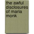 The Awful Disclosures Of Maria Monk
