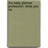 The Baby Planner Profession: What You Ne door Mary Oscategui