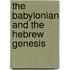 The Babylonian And The Hebrew Genesis