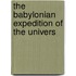 The Babylonian Expedition Of The Univers
