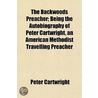 The Backwoods Preacher; Being The Autobi door Peter Cartwritght