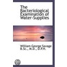 The Bacteriological Examination Of Water door William George Savage