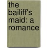 The Bailiff's Maid: A Romance door Eugenie Marlitt
