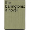 The Ballingtons: A Novel by Unknown