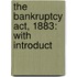 The Bankruptcy Act, 1883: With Introduct