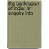 The Bankruptcy Of India; An Enquiry Into