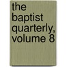 The Baptist Quarterly, Volume 8 door Lucius Edwin Smith