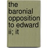 The Baronial Opposition To Edward Ii; It door James Conway Davies