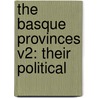 The Basque Provinces V2: Their Political door Onbekend
