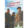 The Battle For Western Europe, Fall 1944 by John Adams