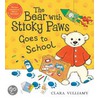 The Bear With Sticky Paws Goes To School by Clara Vulliamy