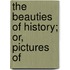 The Beauties Of History; Or, Pictures Of