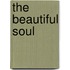 The Beautiful Soul