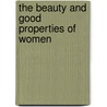 The Beauty And Good Properties Of Women by Fernando De Rojas