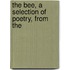 The Bee, A Selection Of Poetry, From The