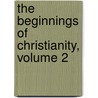 The Beginnings Of Christianity, Volume 2 door Anonymous Anonymous