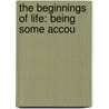The Beginnings Of Life: Being Some Accou door Henry Charlton Bastian