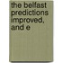 The Belfast Predictions  Improved, And E