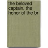 The Beloved Captain. The Honor Of The Br door Donald William Alers Hankey